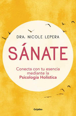 Sßnate: Conecta Con Tu Esencia Mediante La Psicolog?a Hol?stica / How to Do the Work - Lepera, Nicole