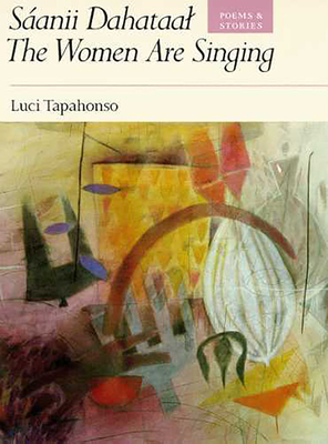 Sanii Dahataal/The Women Are Singing: Poems and Stories Volume 23 - Tapahonso, Luci