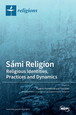 Smi Religion: Religious Identities, Practices and Dynamics - Fonneland, Trude A (Guest editor), and iks, Tiina (Guest editor)