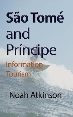 So Tom and Prncipe: Information Tourism - Atkinson, Noah