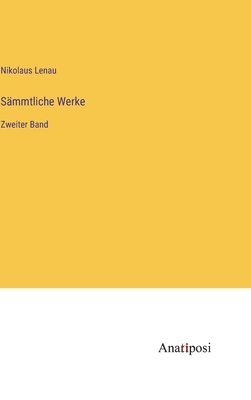 Smmtliche Werke: Zweiter Band - Lenau, Nikolaus