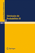 Sminaire de Probabilits III: Universit de Strasbourg. Octobre 1967 - Juin 1968