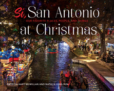 S, San Antonio: Our Favorite Places, People, and Things at Christmas