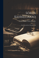 Sren Kierkegaard: Ein Literarisches Charakterbild