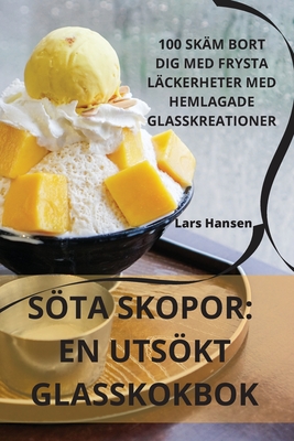 Sta Skopor: En Utskt Glasskokbok - Lars Hansen