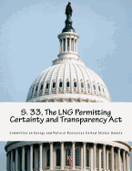 S. 33, the Lng Permitting Certainty and Transparency ACT