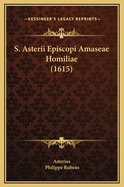 S. Asterii Episcopi Amaseae Homiliae (1615)