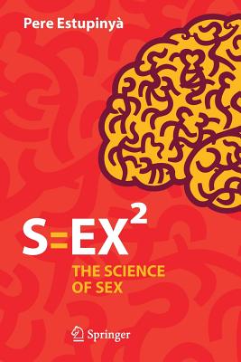 S=ex: The Science of Sex - Estupiny, Pere, and Lethem, Mara Faye (Translated by)