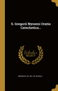 S. Gregorii Nysseni Oratio Catechetica...