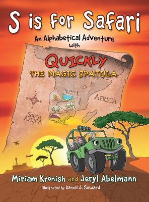 S is for Safari: An Alphabetical Adventure with Quickly the Magic Spatula - Abelmann, Jeryl, and Kronish, Miriam