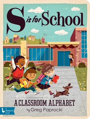 S Is for School: A Classroom Alphabet - Paprocki, Greg (Illustrator)