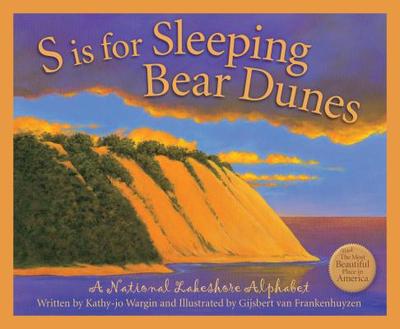 S Is for Sleeping Bear Dunes: A National Lakeshore Alphabet - Wargin, Kathy-Jo