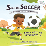 S is for Soccer: The Basics of Soccer for Beginners