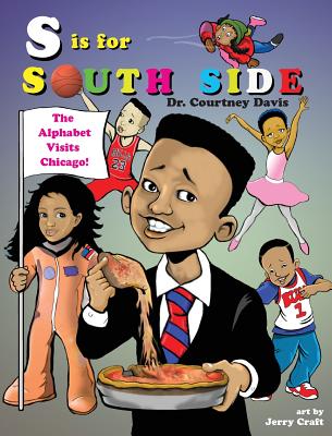 S Is for South Side: The Alphabet Visits Chicago - Davis, Courtney