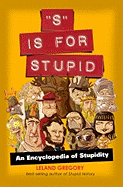 S Is for Stupid: An Encyclopedia of Stupidity Volume 11