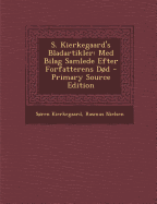 S. Kierkegaard's Bladartikler: Med Bilag Samlede Efter Forfatterens Dod