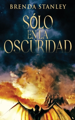 S?lo en la oscuridad - Stanley, Brenda, and Bracho, Nerio (Translated by)