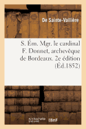 S. ?m. Mgr. Le Cardinal F. Donnet, Archev?que de Bordeaux. 2e ?dition