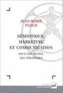 S?miotique, Marketing Et Communication: Sous Les Signes, Les Strat?gies