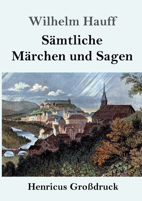 S?mtliche M?rchen Und Sagen (Gro?druck) - Hauff, Wilhelm