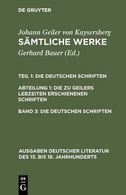 S?mtliche Werke, Band 3, Die deutschen Schriften - Geiler Von Kaysersberg, Johannes, and Bauer, Gerhard (Editor)