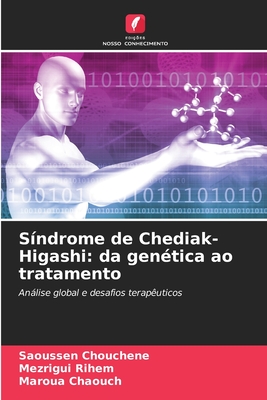 S?ndrome de Chediak-Higashi: da gen?tica ao tratamento - Chouchene, Saoussen, and Rihem, Mezrigui, and Chaouch, Maroua