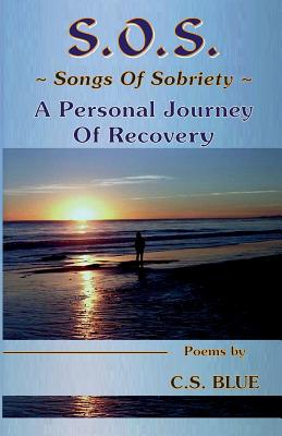 S.O.S. Songs of Sobriety a Personal Journey of Recovery - Blue, C S