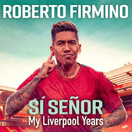 S? SE?OR: My Liverpool Years - THE LONG-AWAITED MEMOIR FROM A LIVERPOOL LEGEND