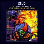 S.T.U.C. Centenary Album: If It Wisnae For The Union