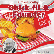 S. Truett Cathy: Chick-Fil-A Founder: Chick-Fil-A Founder