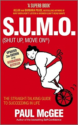 S.U.M.O. (shut Up, Move On): The Straight Talking Guide to Creating and Enjoying a Brilliant Life - McGee, Paul