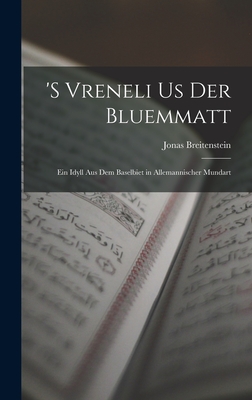 's Vreneli Us Der Bluemmatt: Ein Idyll Aus Dem Baselbiet in Allemannischer Mundart - Breitenstein, Jonas