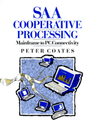 SAA Cooperative Processing: Mainframe to PC Connectivity - Coates, A P, and Coates, Peter