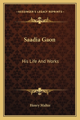 Saadia Gaon: His Life And Works - Malter, Henry