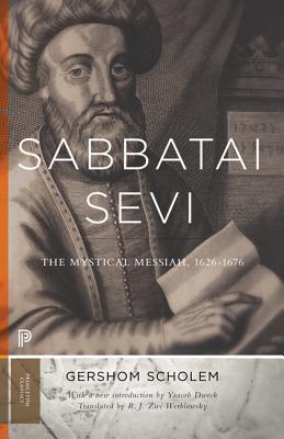 Sabbatai  evi: The Mystical Messiah, 1626-1676 - Scholem, Gershom Gerhard, and Dweck, Yaacob (Introduction by), and Werblowsky, R J Zwi (Translated by)