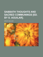 Sabbath Thoughts and Sacred Communings [Ed. by S. Aguilar]
