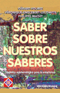 Saber Sobre Nuestros Saberes: Un Lexico Epistemologico Para la Ensenanza