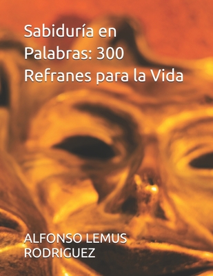 Sabidur?a en Palabras: 300 Refranes para la Vida - Lemus Rodriguez, Alfonso