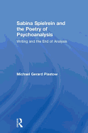 Sabina Spielrein and the Poetry of Psychoanalysis: Writing and the End of Analysis