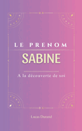 Sabine: Le pr?nom SABINE psychog?n?alogie ORIGINE signification ETYMOLOGIE Symbolique transg?n?rationnel livre