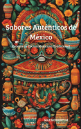 Sabores Autnticos de Mxico: Recetas de Cocina Mexicana Tradicional