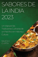 Sabores de la India 2023: Un Viaje por las Tradiciones Culinarias de un Pas Rico en Historia y Cultura
