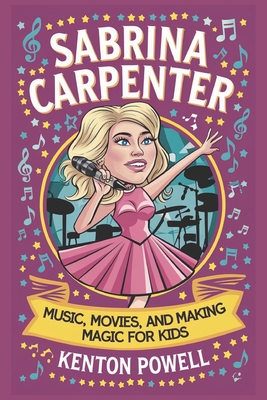 Sabrina Carpenter: Music, Movies, and Making Magic for Kids - Powell, Kenton