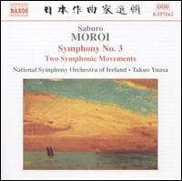 Saburo Moroi: Symphony No. 3; Two Symphonic Movements - National Symphony Orchestra of Ireland; Takuo Yuasa (conductor)