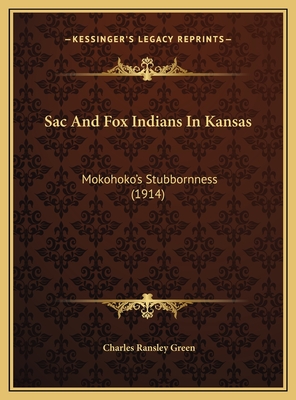 Sac and Fox Indians in Kansas: Mokohoko's Stubbornness (1914) - Green, Charles Ransley