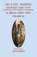 Sac & Fox - Shawnee Estates 1920-1924 (Under The Sac & Fox Agency, Oklahoma) & Wills 1889-1924: Volume IX