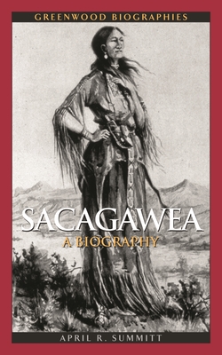 Sacagawea: A Biography - Summitt, April R