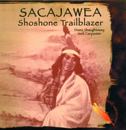 Sacajawea: Shoshone Trailblazer - Shaughnessy, Diane Carpenter