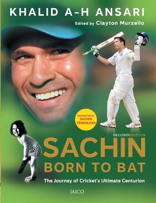 Sachin: Born to Bat - Khalid, A. H. Ansari, and Murzello, Clayton (Editor)