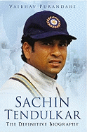Sachin Tendulkar: The Definitive Biography